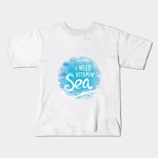 I Need Vitamin Sea (3) Kids T-Shirt